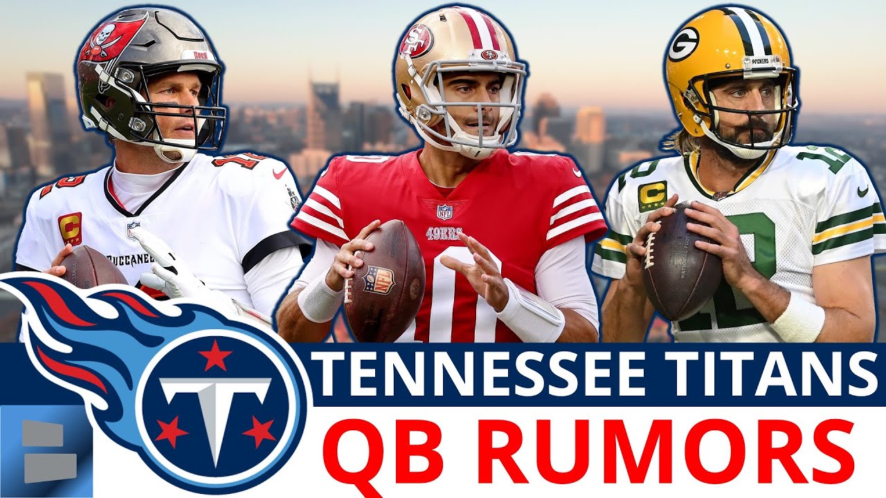 Titans Rumors After Tom Brady Retires Ft. Aaron Rodgers, Jimmy G, Bryce ...