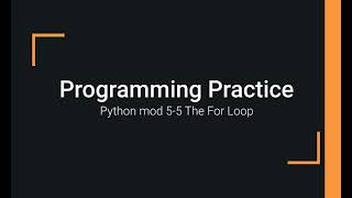 Python Practice Programming Module 5-5 The For Loop