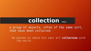 collection , Meaning of collection , Definition of collection , Pronunciation of collection