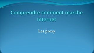 18 - Les proxy - Comprendre comment marche Internet