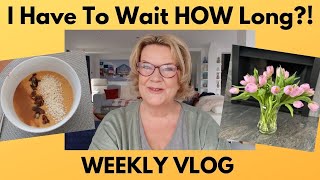 Weekly Vlog: I Have To Wait HOW Long?!