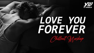Love You Forever Mashup | YT WORLD / AB AMBIENTS | Heart Broken Mashup 2020