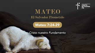 Mateo 7:24-29 – Cristo nuestro Fundamento