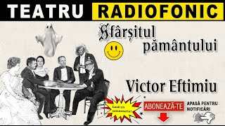 Victor Eftimiu - Sfarsitul pamantului | Teatru radiofonic