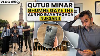 Qutub Minar Ghumne Gaye The Aur Ho Gaya Tagada Nuksan