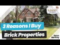 3 Reasons That I Buy Brick Properties