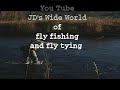 JDs wide world of flyfishing and tying fall premiere fly fishing tips 