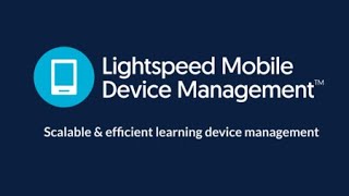 Lightspeed Mobile Device Management™ 90-Second Overview