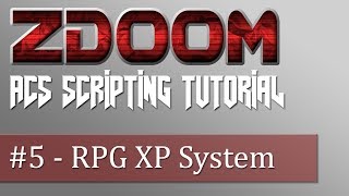 ZDoom ACS Scripting Tutorial #5 - RPG XP System