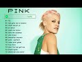 Pink 2021  Pink Greatest Hits Full Album 2021  Best Songs of Pink (HQ)