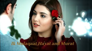 Ik Mulaqaat Main Hayat and Murat dream girl new