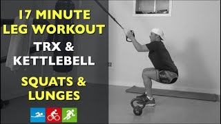 17 Minute Leg Workout: TRX and Kettlebell (Squats and Lunges)