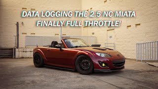 Data Logging the 2.5 NC Miata. Finally Full Throttle! - 2.5 Swap Episode 27