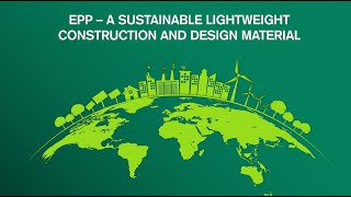 EPP - A sustainable lightweight construction and design material