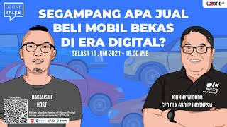 Uzone Talks - Segampang Apa Jual Beli Mobil Bekas di Era Digital?