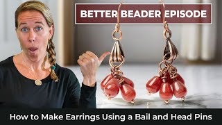 How to Make Earrings Using a Bail and Head Pins - Better Beader episode 189