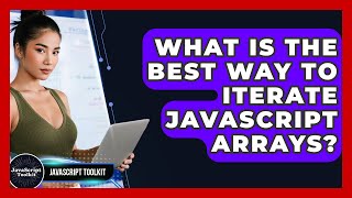 What Is The Best Way To Iterate JavaScript Arrays? - JavaScript Toolkit