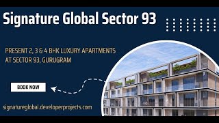 Signature Global Sector 93 - You Can Afford To Dwell Well