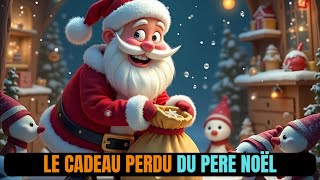 Le cadeau perdu du Père Noël I Conte de Noël I Histoire de Noël