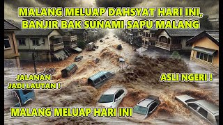 MALANG PANIK ! DETIK DETIK BANJIR BANDANG DAHSYAT SAPU MALANG JATIM HARI INI,BANJIR MALANG/27/01/25