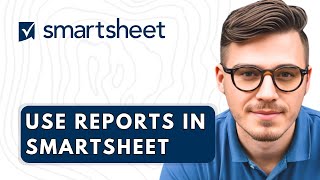 How To Use Reports In Smartsheet [2026 Guide]