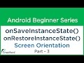 #32 Android Tutorial : Screen Orientation Part - 3 onSaveInstanceState() , onRestoreInstanceState()