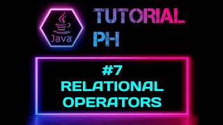 #7 RELATIONAL OPERATORS