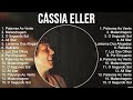 Cássia Eller 2023 MIX ~ Top 10 Best Songs ~ Greatest Hits ~ Full Album