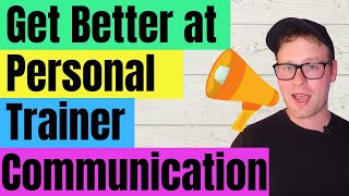 Personal Trainer Communication Skills | Say These Things To Your Clients