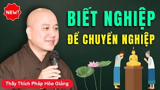 Cách Chuyển Hóa NGHIỆP CỦA MÌNH - Bớt Khổ | Thầy Thích Pháp Hòa