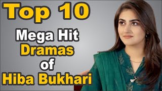 Top 10 Mega Hit Dramas of Hiba Bukhari || The House of Entertainment