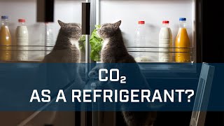 HFCs to CO2 - The story of CO2 as a refrigerant