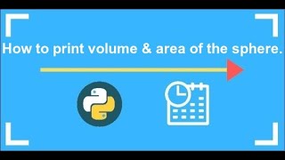Python Exercises #6 || Python Program to Find Volume and Area Of The Sphere