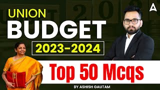 Union Budget 2023-2024 l Top 50 Most Important Budget MCQs | By Ashish Gautam