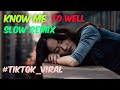 DJ KNOW ME TO WELL #TIKTOK_VIRAL FULL BASS (SLOW REMIX) TERBARU 2021