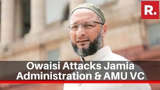 AIMIM President Asaduddin Owaisi Attacks Jamia And AMU VCs After Criticising Clerics