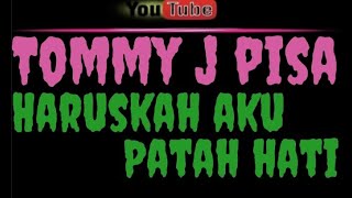 karaoke tommy j pisa - haruskah aku patah hati