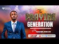 THE PRAYING GENERATION WITH TEACHER JOHN CW || 02-06-2024