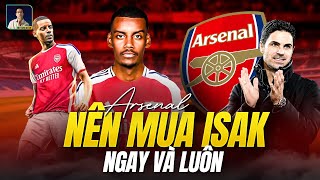 ARSENAL CẦN PHÁ KÉT ĐỂ CHIÊU MỘ ISAK NGAY VÀ LUÔN | MATCH REACTIONS