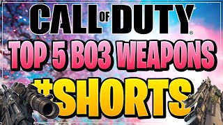 TOP 5 WEAPONS IN BO3! | Call of Duty Shorts