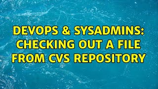 DevOps & SysAdmins: Checking out a file from CVS repository