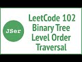 LeetCode 102. Binary Tree Level Order Traversal | JSer - JavaScript & Algorithm