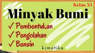 Minyak Bumi | Pembentukan dan Pengolahan Minyak Bumi | Kimia kelas 11