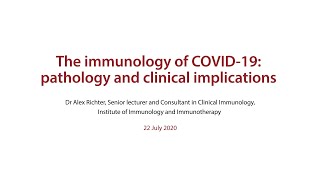 The immunology of COVID-19: pathology and clinical implications - presented by Dr Alex Richter