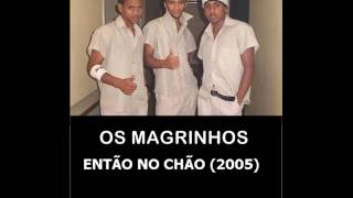 Os Magrinhos - Então no Chão (2005)