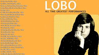Best Songs Of Lobo  -  Lobo Greatest Hits Full Album