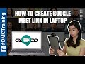 How To Create Google Meet Link in Laptop| Google Meet | Webinar Tutorial