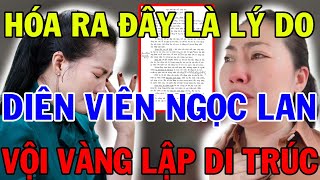 Hóa Ra Đây Là Lý Do Diễn Viên Ngọc Lan Vội Vàng Lập Di Trúc Ở Tuổi 35