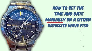 How to set the Time and Date MANUALLY on a Citizen Eco Drive Satellite Wave F100 F150