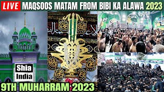 🔴 LIVE: Bibi Ka Alawa 2023 | Maqsoos Matam of Anjumans | 9th Muharram 1445H | ShiaIndia.com